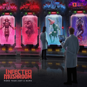 More Than Just A Name by Infected Mushroom