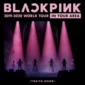 BLACKPINK 2019-2020 WORLD TOUR IN YOUR AREA -TOKYO DOME- (Live) by BLACKPINK