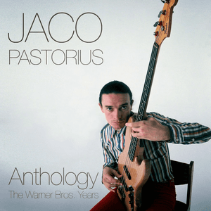 Anthology: The Warner Bros. Years by Jaco Pastorius