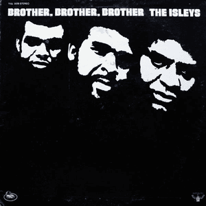 Brother, Brother, Brother by The Isley Brothers