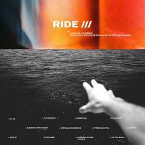 Clouds In the Mirror (This Is Not a Safe Place reimagined by Pêtr Aleksänder) [Instrumental version] by Ride