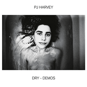 Dry – Demos by PJ Harvey