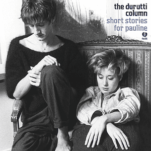 Short Stories for Pauline by The Durutti Column