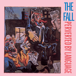 Perverted By Language by The Fall