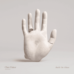 Built On Glass by Chet Faker