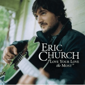 Love Your Love the Most by Eric Church