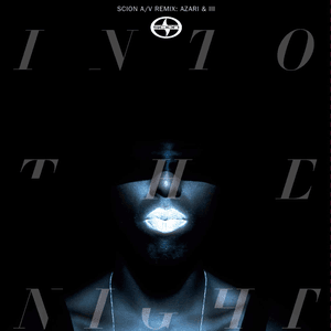Scion A/V Remix: Azari & III - Into The Night by Azari