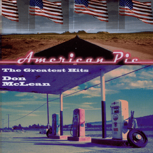 American Pie - the Greatest Hits by Don McLean
