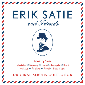 Erik Satie & Friends by Erik Satie