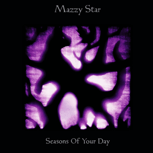 Seasons of Your Day by Mazzy Star