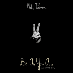 Be As You Are (Acoustic) by Mike Posner