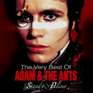 Stand And Deliver: The Very Best Of by Adam & The Ants