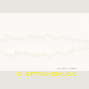 Shortwavemusic by William Basinski