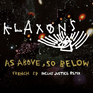 As Above, So Below (Justice Remix) by Klaxons