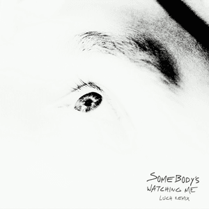 Somebody's Watching Me (Luch Remix) by LUCH