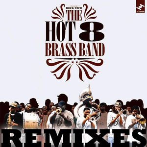 Hot 8 Remixes by Hot 8 Brass Band