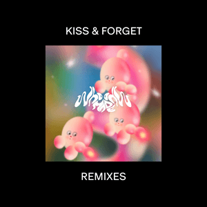 Kiss & Forget Remixes by WhoMadeWho