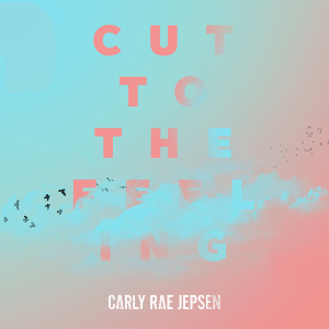 Cut to the Feeling by Carly Rae Jepsen