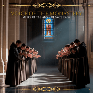 Voice Of The Monastery by Monks Of The Abbey Of Notre Dame