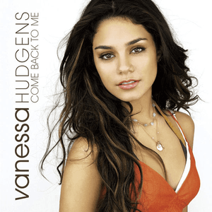 Come Back to Me by Vanessa Hudgens