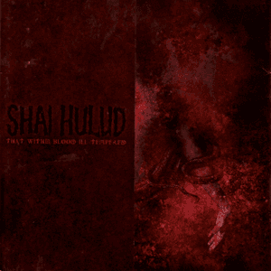 That Within Blood Ill-Tempered by Shai Hulud