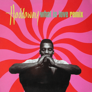 What Is Love - Remix by Haddaway