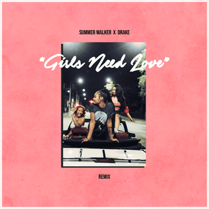 Girls Need Love (with Drake) [Remix] by Summer Walker