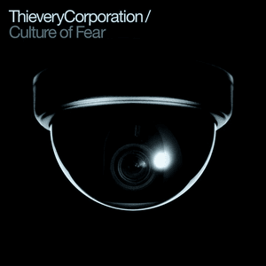 Culture of Fear by Thievery Corporation
