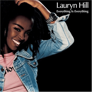 Everything Is Everything by Ms. Lauryn Hill