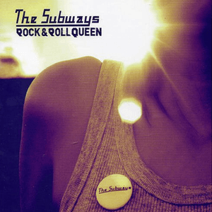 Rock & Roll Queen by The Subways