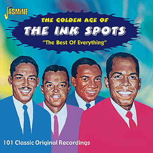 The Golden Age of The Ink Spots -The Best of Everything by The Ink Spots