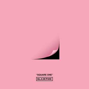 SQUARE ONE by BLACKPINK