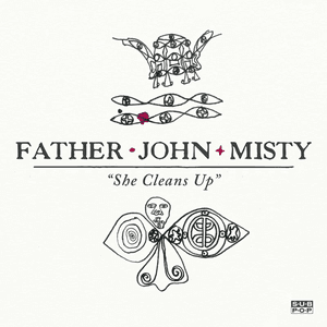 She Cleans Up by Father John Misty