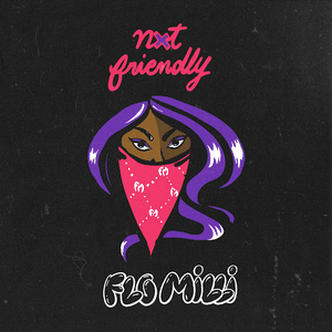 Not Friendly by Flo Milli