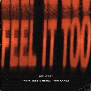Feel It Too (with Jessie Reyez & Tory Lanez) by Tainy