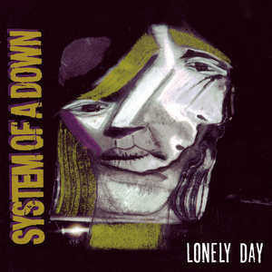 Vicinity Of Obscenity/Lonely Day by System of a Down