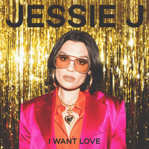 I Want Love by Jessie J