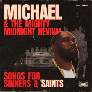Michael & The Mighty Midnight Revival, Songs For Sinners And Saints by Killer Mike