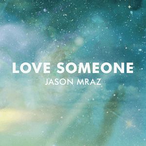 Love Someone by Jason Mraz