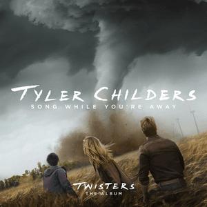 Song While You're Away (From Twisters: The Album) by Tyler Childers