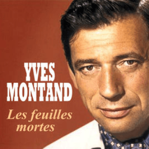 Yves Montand - Les feuilles mortes by Yves Montand
