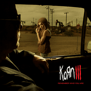 Korn III: Remember Who You Are by Korn