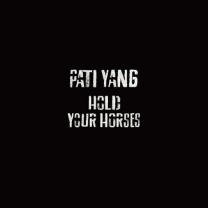 Hold Your Horses (EP) by Pati Yang