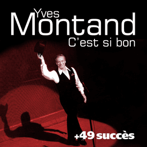 C'est si bon + 49 succès de Yves Montand (Chanson française) by Yves Montand