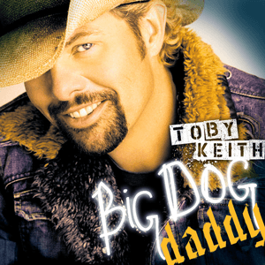 Big Dog Daddy by Toby Keith