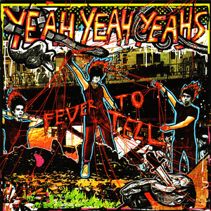 Fever To Tell by Yeah Yeah Yeahs