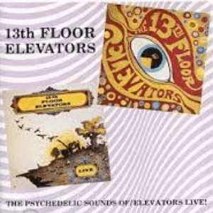 Psychedelic Sounds Of; Elevators Live! by 13th Floor Elevators