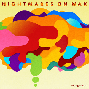 Thought So… by Nightmares on Wax