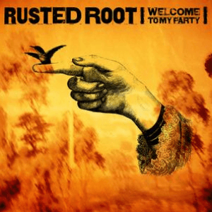 Welcome To Our Party by Rusted Root