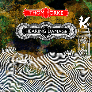 Hearing Damage by Thom Yorke